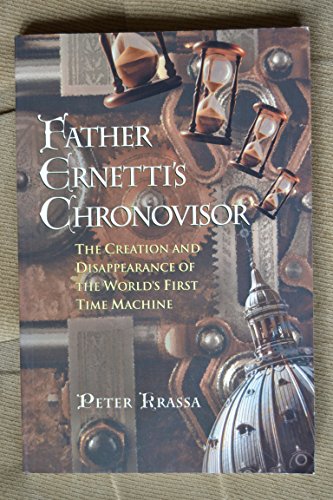 Stock image for Father Ernetti's Chronovisor: The Creation and Disappearance of the Worlds First Time Machine for sale by Books Unplugged