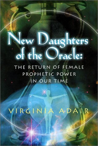 Beispielbild fr New Daughters of the Oracle: The Return of Female Prophetic Power in Our Time zum Verkauf von WorldofBooks