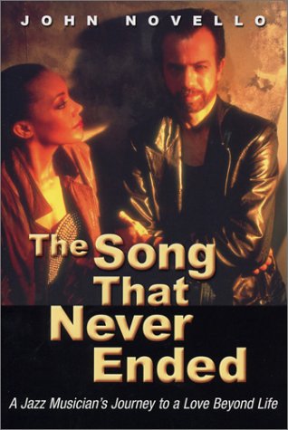 Stock image for The Song That Never Ended: A Jazz Musician's Journey to a Love Beyond Life for sale by Mark Henderson