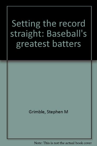 Stock image for Setting the record straight: Baseball's greatest batters for sale by A Casperson Books