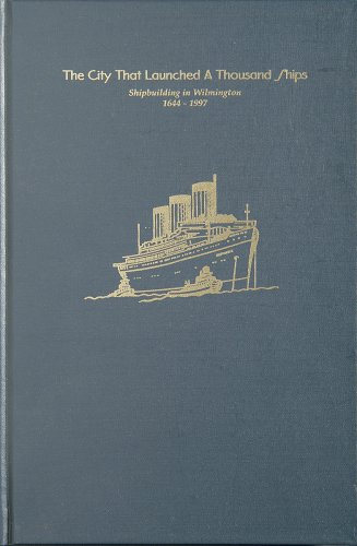 9781892142061: The City That Launched a Thousand Ships: Shipbuilding in Wilmington, 1644-1997