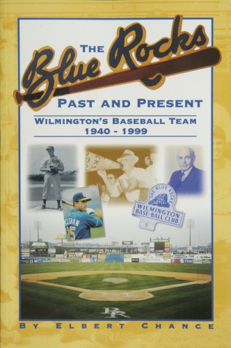 Stock image for The Blue Rocks Past and Present: Wilmington's Baseball Team 1940-1999 for sale by Saucony Book Shop