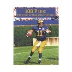 Stock image for 100 Plus: The Story of Delaware Football for sale by Ergodebooks