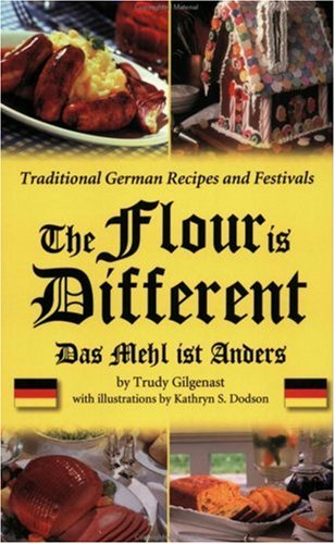 9781892142184: The Flour Is Different - Traditional German Recipes and Festivals: Das Mehl ist Anders: Traditional German Recipes and Festivals