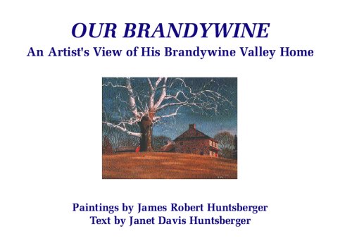 Imagen de archivo de Our Brandywine: An Artist's View of His Brandywine Valley Home a la venta por HPB-Movies
