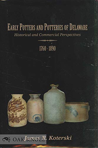 9781892142276: Early Potters And Potteries of Delaware: Historical And Commericial Perspectives 1760-1890