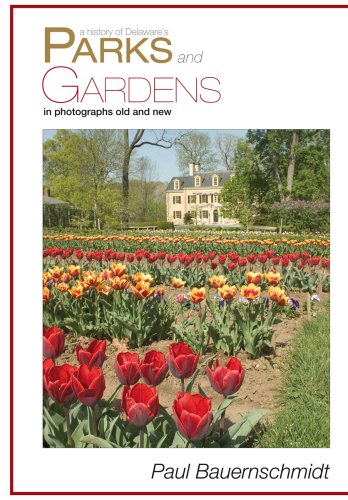 Imagen de archivo de A History of Delaware's Parks and Gardens in Photographs Old and New a la venta por Michael J. Toth, Bookseller, ABAA