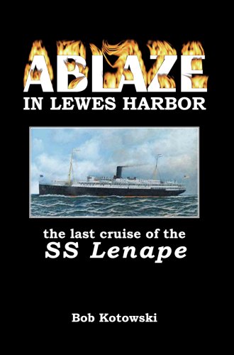 Imagen de archivo de Ablaze in Lewes Harbor: The Last Cruise of the SS Lenape a la venta por Chapter II