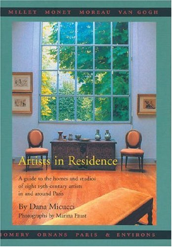 Stock image for Artists in Residence: A Guide to the Homes and Studios of Eight 19th-Century Painters In and Around Paris Paperback with slip case for sale by HPB Inc.