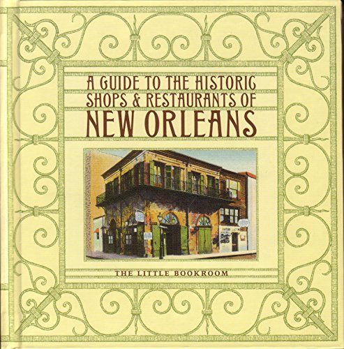 Beispielbild fr A Guide to the Historic Shops Restaurants of New Orleans zum Verkauf von Goodwill Southern California