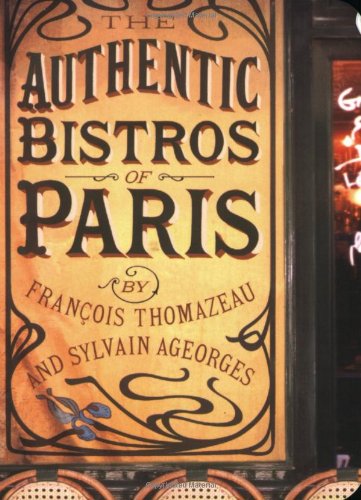 Stock image for The Authentic Bistros of Paris for sale by Better World Books Ltd