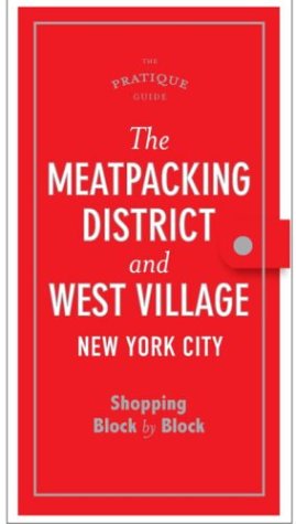 Stock image for The Pratique Guide, The Meat Packing District and The West Village: Shopping Block by Block for sale by Hay-on-Wye Booksellers