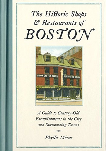 Imagen de archivo de The Historic Shops & Restaurants of Boston: A Guide to Century-Old Establishments in the City and Surrounding Towns a la venta por More Than Words