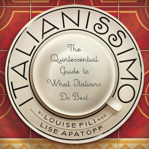 Beispielbild fr Italianissimo: The Quintessential Guide to What Italians Do Best zum Verkauf von SecondSale