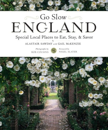 Beispielbild fr Go Slow England : Special Local Places to Eat, Stay, and Savor zum Verkauf von Better World Books