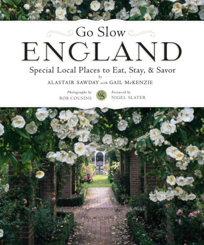 9781892145673: Go Slow England: Special Local Places to Eat, Stay, & Savor