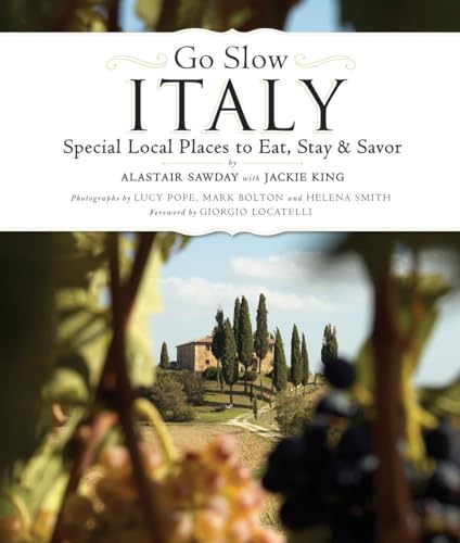 Beispielbild fr Go Slow Italy : Special Local Places to Eat, Stay and Savor zum Verkauf von Better World Books: West