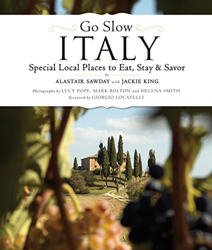 9781892145819: Go Slow Italy: Special Local Places to Eat, Stay and Savor