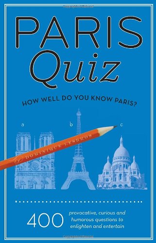 Beispielbild fr Paris Quiz: How Well Do You Know Paris? zum Verkauf von Wonder Book
