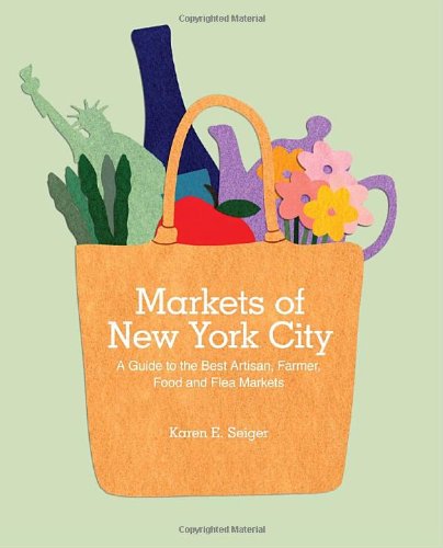 Beispielbild fr Markets of New York City: A Guide to the Best Artisan, Farmer, Food, and Flea Markets zum Verkauf von Wonder Book