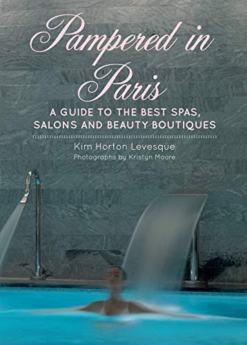 9781892145864: Pampered in Paris: A Guide to the Best Spas, Salons and Beauty Boutiques