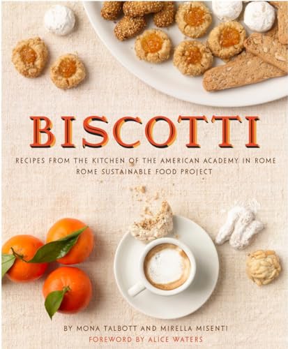 Stock image for Biscotti: Recipes from the Kitchen of the American Academy in Rome, Rome Sustainable Food Project for sale by Books of the Smoky Mountains