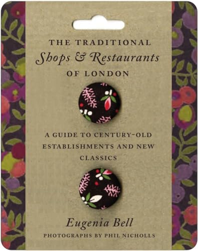 Beispielbild fr The Traditional Shops and Restaurants of London: A Guide to Century-Old Establishments and New Classics zum Verkauf von Wonder Book
