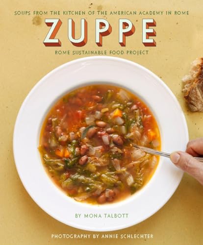 Beispielbild fr Zuppe: Soups from the Kitchen of the American Academy in Rome, The Rome Sustainable Food Project zum Verkauf von Wonder Book