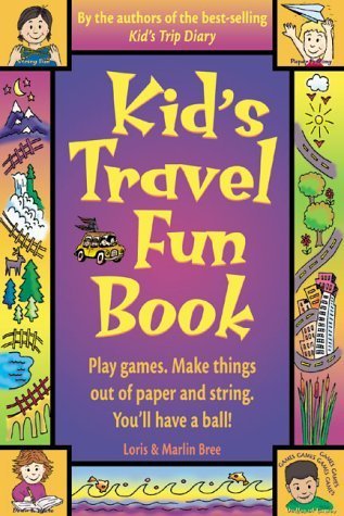 9781892147011: Kid's Travel Fun Book: Play Games, Make Things Out of Paper and String, You'll Have a Ball!