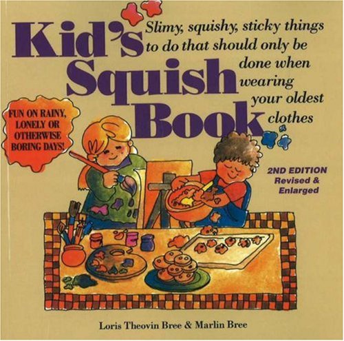 Beispielbild fr Kid's Squish Book : Slimy, Squishy, Sticky Things to Do That Should Only Be Done When Wearing Your Oldest Clothes zum Verkauf von Better World Books