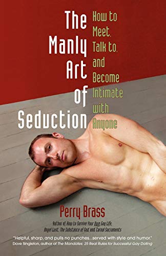 Beispielbild fr The Manly Art of Seduction, How to Meet, Talk To, and Become Intimate with Anyone zum Verkauf von ThriftBooks-Dallas