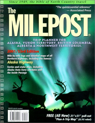 Beispielbild fr The Milepost 2001: Trip Planner for Alaska, Yukon Territory, British Columbia, Alberta & Northwest Territories (Milepost, 53rd ed) zum Verkauf von HPB-Red