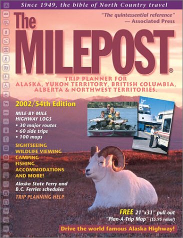 Beispielbild fr The Milepost 2002: Trip Planner for Alaska, Yukon Territory, British Columbia, Alberta & Northwest Territories (Milepost, 54th ed) zum Verkauf von Bank of Books