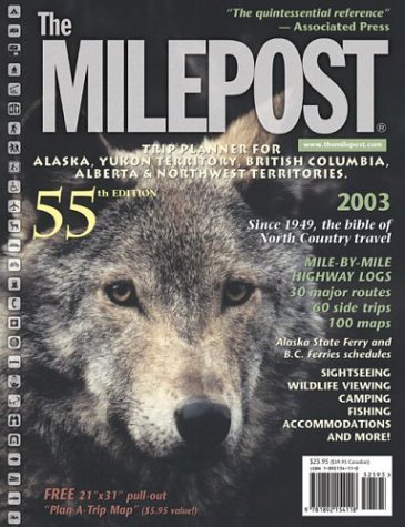 Beispielbild fr The Milepost 2003 : 55th Anniversary : Trip Planner for Alaska, Yukon Territory, British Columbia, Albertq & Northwest Territories (Milepost) zum Verkauf von Once Upon A Time Books