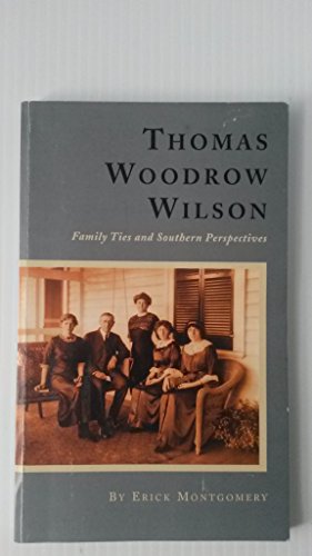 Thomas Woodrow Wilson: Family Ties and Southern Perspectives