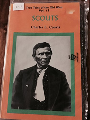 Imagen de archivo de Scouts (Volume 15 of the True Tales of the Old West series) a la venta por Lloyd Zimmer, Books and Maps