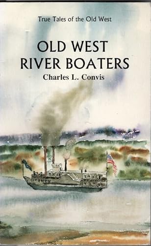 Imagen de archivo de Old West River Boaters (True Tales of the Old West) a la venta por HPB-Ruby