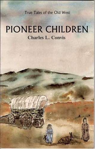 Imagen de archivo de Pioneer Children (True Tales of the Old West) a la venta por The Book Shelf