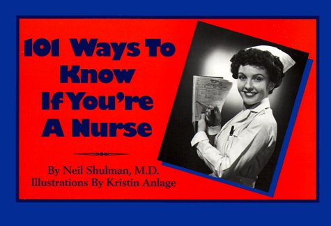 101 Ways to Know If You're a Nurse (9781892157003) by Shulman, Neil B.