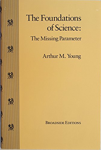 Imagen de archivo de The Foundations of Science, The Missing Parameter a la venta por Books Unplugged