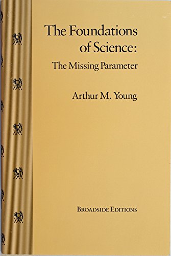 Stock image for The Foundations of Science, The Missing Parameter for sale by Books Unplugged