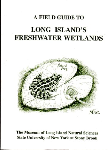 Stock image for A Field Guide to Long Island's Freshwater Wetlands for sale by Better World Books