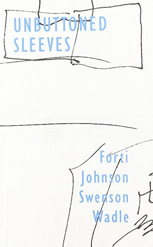 Unbuttoned Sleeves (9781892184214) by Forti, Simone; Johnson, Terrence Luke; Swenson, Sarah; Wadle, Douglas