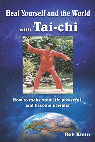 Beispielbild fr Heal Yourself and the World with Tai-chi: How to make your life powerful and become a healer zum Verkauf von GreatBookPrices