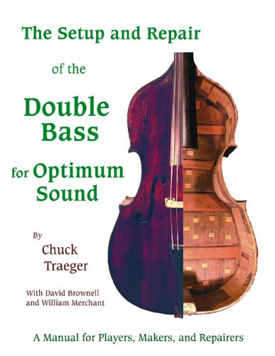 Imagen de archivo de Setup And Repair of the Double Bass for Optimum Sound: A Manual for Players, Makers, And Repairers a la venta por Byrd Books
