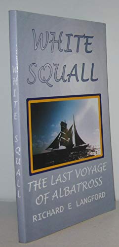 Stock image for White Squall : The Last Voyage Of Albatross for sale by SecondSale