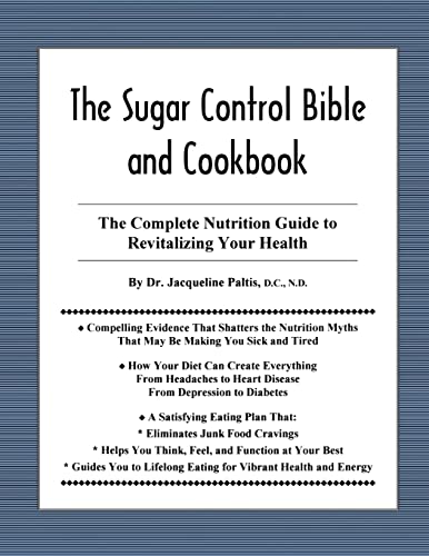 The Sugar Control Bible and Cookbook: The Complete Nutrition Guide to Revitalizing Your Health