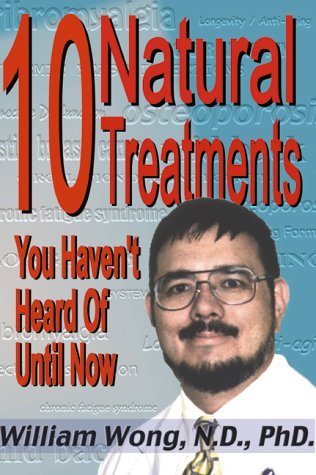 Imagen de archivo de 10 Natural Treatments You Haven't Heard of Until Now: Ten Conditions with Proven Treatment Plans a la venta por ThriftBooks-Atlanta