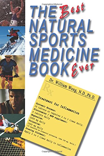 Stock image for The Best Natural Sports Medicine Book Ever: Natural Supplements And Exercise For Healing Sports Related Injuries for sale by Front Cover Books