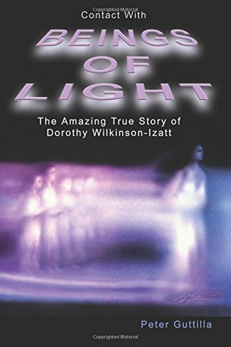 Stock image for Contact With Beings Of Light: The Amazing true Story of Dorothy Wilkinson-Izatt for sale by Hafa Adai Books